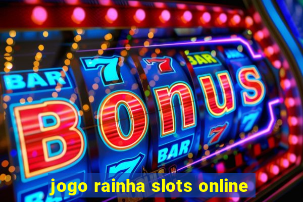 jogo rainha slots online